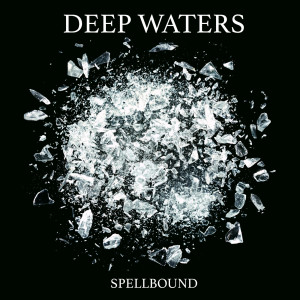 Album Spellbound (Explicit) from Deep Waters