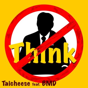 ดาวน์โหลดและฟังเพลง Think (feat. BMD) พร้อมเนื้อเพลงจาก タイチーズ