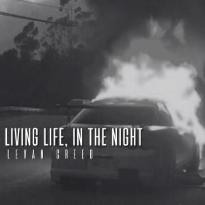 LEVAN CREED的专辑Living Life, In The Night