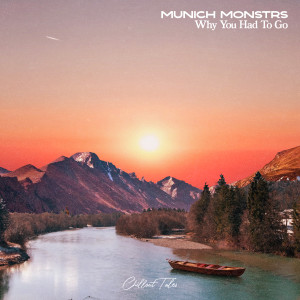Listen to Why You Had To Go song with lyrics from MUNICH MONSTRS