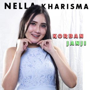 收聽Nella Kharisma的Korban Janji (Explicit)歌詞歌曲