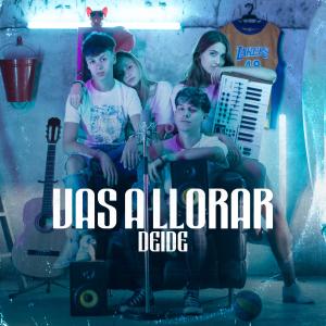 ดาวน์โหลดและฟังเพลง Vas a Llorar พร้อมเนื้อเพลงจาก Deide
