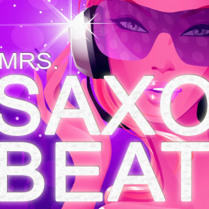 ดาวน์โหลดและฟังเพลง Mrs. Saxobeat (Mr. On The Floor Mix) พร้อมเนื้อเพลงจาก #1