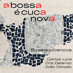 Bossacucanova的專輯A Bossa é Cuca Nova