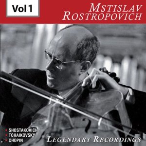 Mstislav Rostropovich的專輯Rostropovich - Legendary Recordings, Vol. 1