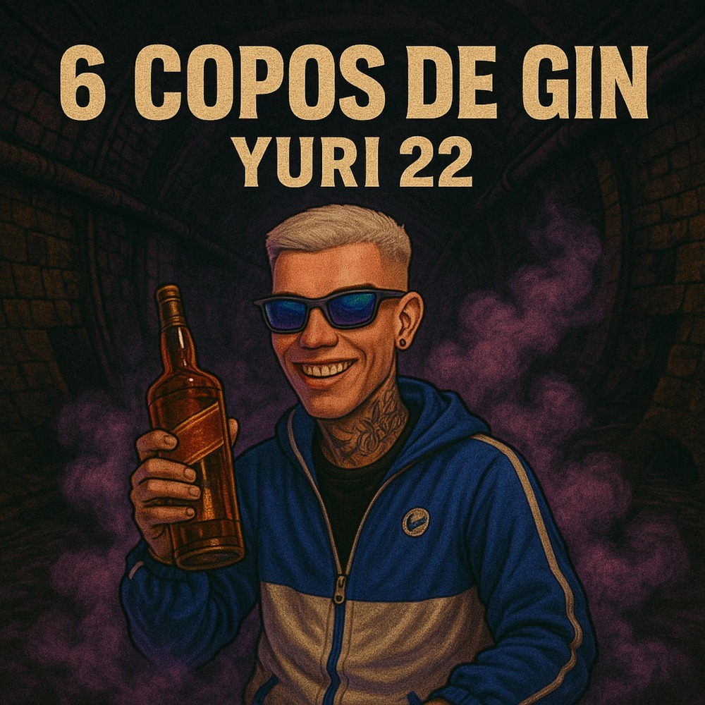 6 COPOS DE GIN - YURI 22 (Explicit)