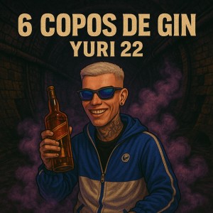 ดาวน์โหลดและฟังเพลง 6 COPOS DE GIN - YURI 22 (Explicit) พร้อมเนื้อเพลงจาก DJ ZK ORIGINAL