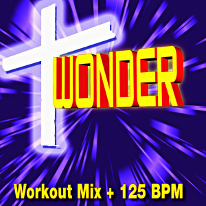 อัลบัม Wonder (Workout Mix + 125 BPM) ศิลปิน Christian Workout Hits Group