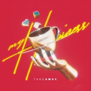Album My Happiness (Mhuanfhun) - Single from TAKE AWAY.