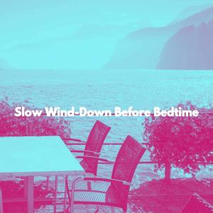 Album Slow Wind-Down Before Bedtime oleh Relaxing Jazz Mornings