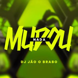 Dj jão o brabo的專輯Nada Mudou (Eletro Funk) [Explicit]