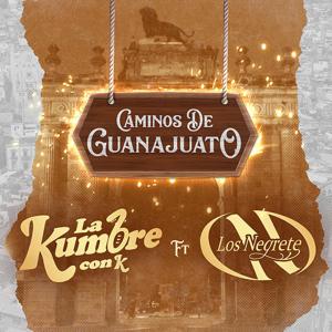 ดาวน์โหลดและฟังเพลง Caminos de Guanajuato (feat. Los Negrete) พร้อมเนื้อเพลงจาก La Kumbre Con K