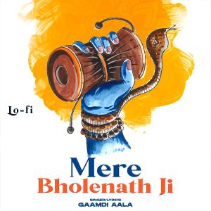 收聽Gaamdi Aala的Mere Bholenath Ji (   Lo-Fi version)歌詞歌曲