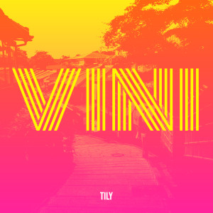 Listen to VINI song with lyrics from Tily