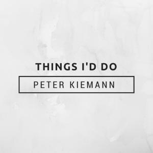 Listen to Things I'd Do song with lyrics from Peter Kiemann