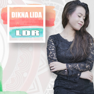 Dengarkan LDR lagu dari Dikna Lida dengan lirik
