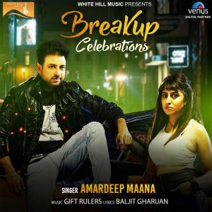 收听Amardeep Maana的Aaj Tutiya De Jashn Manaye (From "Breakup Celebrations")歌词歌曲