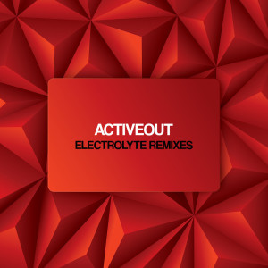 Album Electrolyte Remixes from Activeout