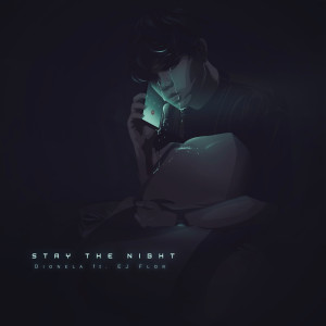 ดาวน์โหลดและฟังเพลง Stay The Night (Featuring EJ Flor) พร้อมเนื้อเพลงจาก Dionela
