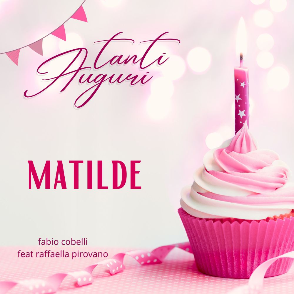 Tanti Auguri Matilde