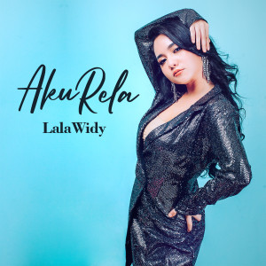 ดาวน์โหลดและฟังเพลง Aku Rela (Tarik Sis Semongko) พร้อมเนื้อเพลงจาก Lala Widy