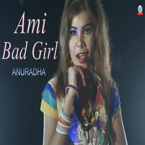 收聽Anuradha的Ami Bad Girl歌詞歌曲
