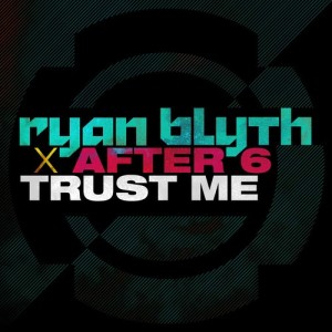 ดาวน์โหลดและฟังเพลง Trust Me (Radio Edit) พร้อมเนื้อเพลงจาก Ryan Blyth