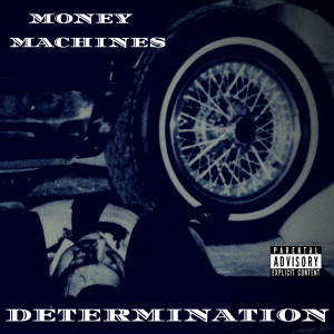Dengarkan Determination (Explicit) lagu dari Money Machines dengan lirik