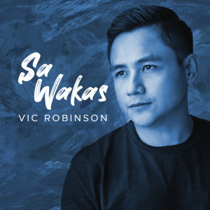Listen to Sa Wakas song with lyrics from Vic Robinson