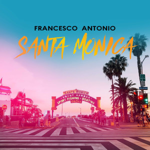 Dengarkan Santa Monica lagu dari Francesco Antonio dengan lirik