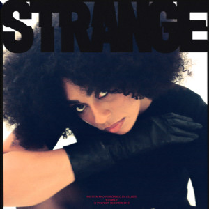 收聽Celeste的Strange (Edit)歌詞歌曲
