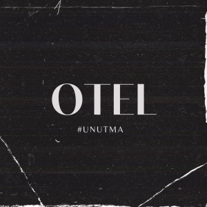 ดาวน์โหลดและฟังเพลง OTEL / UNUTMA พร้อมเนื้อเพลงจาก Ediz Hafızoğlu