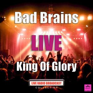 อัลบัม King Of Glory (Live) ศิลปิน Bad Brains