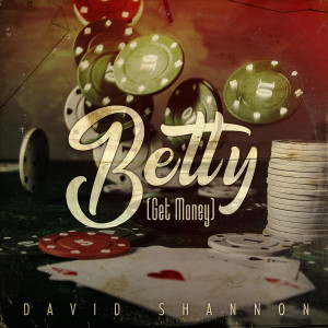 ดาวน์โหลดและฟังเพลง Betty (Get Money) พร้อมเนื้อเพลงจาก David Shannon
