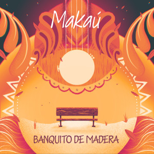 Album Banquito de Madera oleh Makau