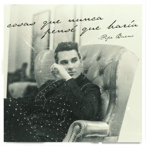 ดาวน์โหลดและฟังเพลง Cosas Que Nunca Pensé Que Haría พร้อมเนื้อเพลงจาก Pipe Bueno