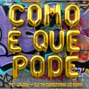 อัลบัม Como é que pode (Explicit) ศิลปิน MC Jajau