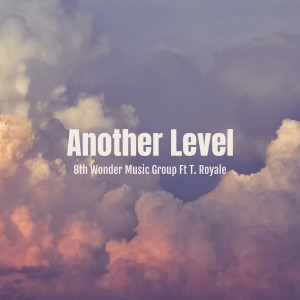 Listen to Another Level (Explicit) song with lyrics from 8th Wonder Music Group