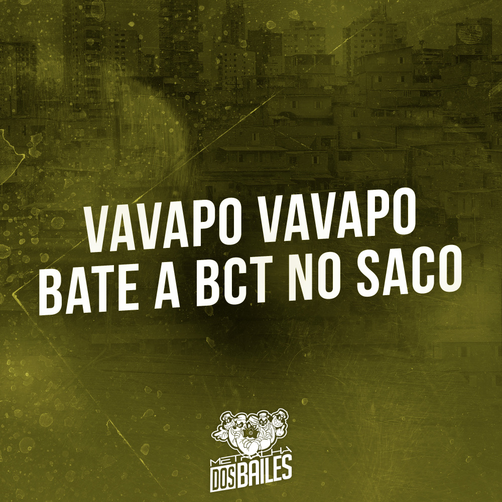 Vavapo Vavapo Bate a Bct no Saco