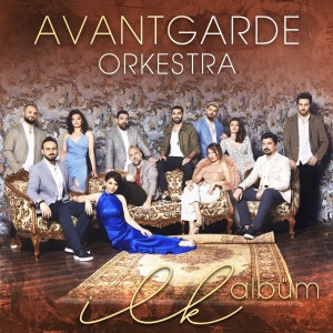 อัลบัม İlk Albüm ศิลปิน Avantgarde Orkestra