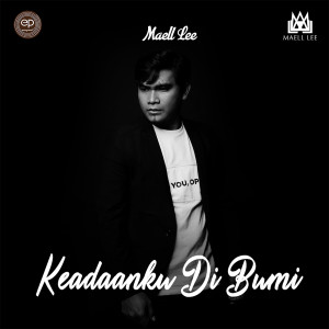 ดาวน์โหลดและฟังเพลง Keadaanku Di Bumi พร้อมเนื้อเพลงจาก Maell Lee
