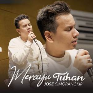收听Jose Simorangkir的Merayu Tuhan歌词歌曲