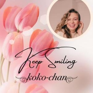 Dengarkan lagu Keep Smiling nyanyian Koko-Chan dengan lirik