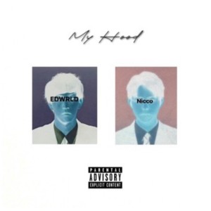 Listen to MY HOOD (feat. Nicco) (Explicit) song with lyrics from EDWRLD