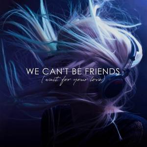 ดาวน์โหลดและฟังเพลง we can't be friends (wait for your love) พร้อมเนื้อเพลงจาก Violyt