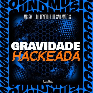 Listen to GRAVIDADE HACKEADA (Explicit) song with lyrics from MC GW