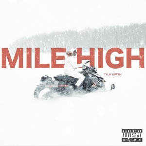 Album MILE HIGH (Explicit) from Tyla Yaweh