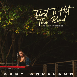 收聽Abby Anderson的First To Hit The Road (Acoustic Guitar Vocal)歌詞歌曲