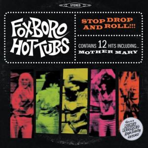 Album Stop Drop And Roll!!! from Foxboro Hot Tubs