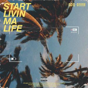 Listen to Start Livin Ma Life (Explicit) song with lyrics from SDQ-SAAN